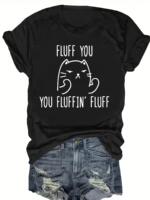 Fluff You You Fluffin Fluff Cat T-Shirt