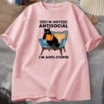i am not antisocial i am anti stupid t shirt